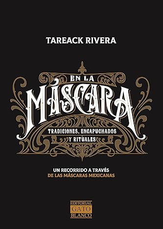 En la Máscara. Tradiciones, encapuchados y rituales - Tareak Rivera